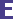 E